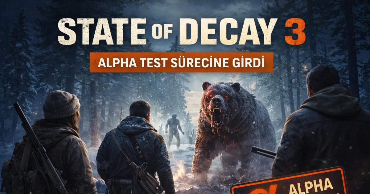 State of Decay 3 Alpha Test Sürecine Girdi